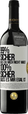 39,95 € Kostenloser Versand | Rotwein RED Ausgabe MBE Reserve 99% sicher, dass du mich nicht magst 100% sicher, dass es mir egal ist Weißes Etikett. Anpassbares Etikett Reserve 12 Monate Ernte 2015 Tempranillo