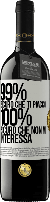 39,95 € Spedizione Gratuita | Vino rosso Edizione RED MBE Riserva 99% sicuro che ti piaccio. 100% sicuro che non mi interessa Etichetta Bianca. Etichetta personalizzabile Riserva 12 Mesi Raccogliere 2015 Tempranillo