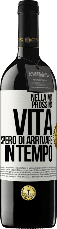 39,95 € Spedizione Gratuita | Vino rosso Edizione RED MBE Riserva Nella mia prossima vita, spero di arrivare in tempo Etichetta Bianca. Etichetta personalizzabile Riserva 12 Mesi Raccogliere 2015 Tempranillo