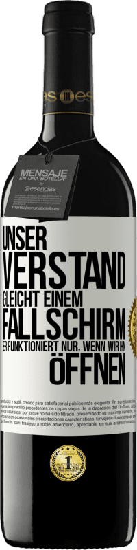 39,95 € Kostenloser Versand | Rotwein RED Ausgabe MBE Reserve Unser Verstand gleicht einem Fallschirm. Er funktioniert nur, wenn wir ihn öffnen Weißes Etikett. Anpassbares Etikett Reserve 12 Monate Ernte 2015 Tempranillo