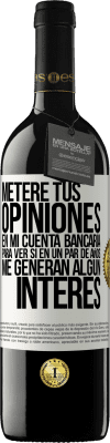 39,95 € Envío gratis | Vino Tinto Edición RED MBE Reserva Meteré tus opiniones en mi cuenta bancaria, para ver si en un par de años me generan algún interés Etiqueta Blanca. Etiqueta personalizable Reserva 12 Meses Cosecha 2014 Tempranillo