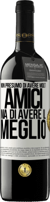 39,95 € Spedizione Gratuita | Vino rosso Edizione RED MBE Riserva Non presumo di avere molti amici, ma di avere il meglio Etichetta Bianca. Etichetta personalizzabile Riserva 12 Mesi Raccogliere 2015 Tempranillo