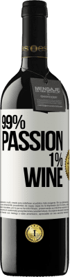 39,95 € Бесплатная доставка | Красное вино Издание RED MBE Бронировать 99% passion, 1% wine Белая этикетка. Настраиваемая этикетка Бронировать 12 Месяцы Урожай 2014 Tempranillo