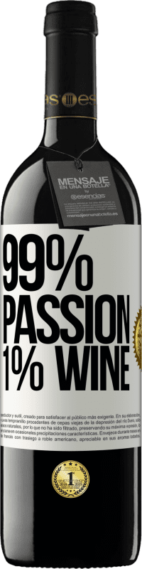 39,95 € Envío gratis | Vino Tinto Edición RED MBE Reserva 99% passion, 1% wine Etiqueta Blanca. Etiqueta personalizable Reserva 12 Meses Cosecha 2014 Tempranillo