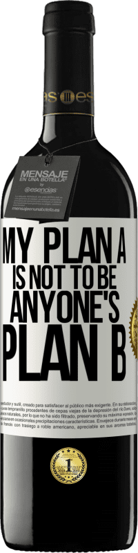 39,95 € Free Shipping | Red Wine RED Edition MBE Reserve My plan A is not to be anyone's plan B White Label. Customizable label Reserve 12 Months Harvest 2015 Tempranillo