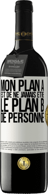 39,95 € Envoi gratuit | Vin rouge Édition RED MBE Réserve Mon plan A est de ne jamais être le plan B de personne Étiquette Blanche. Étiquette personnalisable Réserve 12 Mois Récolte 2015 Tempranillo