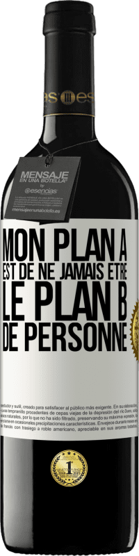 39,95 € Envoi gratuit | Vin rouge Édition RED MBE Réserve Mon plan A est de ne jamais être le plan B de personne Étiquette Blanche. Étiquette personnalisable Réserve 12 Mois Récolte 2015 Tempranillo