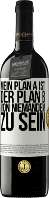 39,95 € Kostenloser Versand | Rotwein RED Ausgabe MBE Reserve Mein Plan A ist, der Plan B von niemandem zu sein Weißes Etikett. Anpassbares Etikett Reserve 12 Monate Ernte 2015 Tempranillo