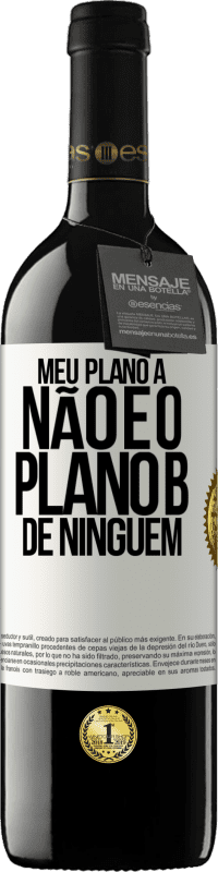 39,95 € Envio grátis | Vinho tinto Edição RED MBE Reserva Meu plano A não é o plano B de ninguém Etiqueta Branca. Etiqueta personalizável Reserva 12 Meses Colheita 2015 Tempranillo