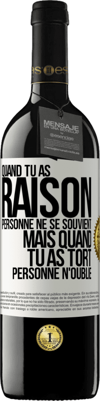 39,95 € Envoi gratuit | Vin rouge Édition RED MBE Réserve Quand tu as raison, personne ne se souvient, mais quand tu as tort, personne n'oublie Étiquette Blanche. Étiquette personnalisable Réserve 12 Mois Récolte 2015 Tempranillo