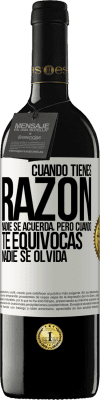 39,95 € Envío gratis | Vino Tinto Edición RED MBE Reserva Cuando tienes razón, nadie se acuerda, pero cuando te equivocas, nadie se olvida Etiqueta Blanca. Etiqueta personalizable Reserva 12 Meses Cosecha 2014 Tempranillo