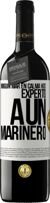39,95 € Envío gratis | Vino Tinto Edición RED MBE Reserva Ningún mar en calma hizo experto a un marinero Etiqueta Blanca. Etiqueta personalizable Reserva 12 Meses Cosecha 2016 Tempranillo