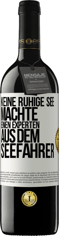 39,95 € Kostenloser Versand | Rotwein RED Ausgabe MBE Reserve Keine ruhige See machte einen Experten aus dem Seefahrer Weißes Etikett. Anpassbares Etikett Reserve 12 Monate Ernte 2015 Tempranillo