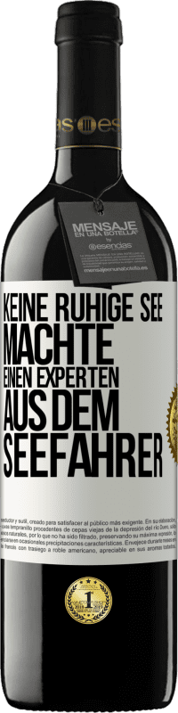 39,95 € Kostenloser Versand | Rotwein RED Ausgabe MBE Reserve Keine ruhige See machte einen Experten aus dem Seefahrer Weißes Etikett. Anpassbares Etikett Reserve 12 Monate Ernte 2016 Tempranillo