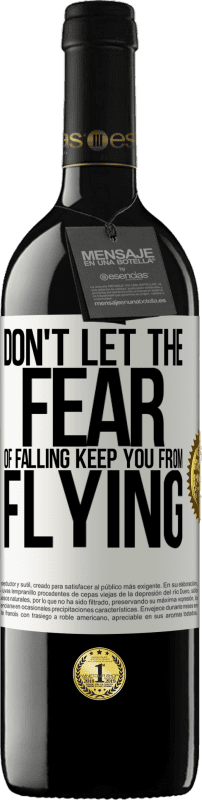 39,95 € Free Shipping | Red Wine RED Edition MBE Reserve Don't let the fear of falling keep you from flying White Label. Customizable label Reserve 12 Months Harvest 2014 Tempranillo