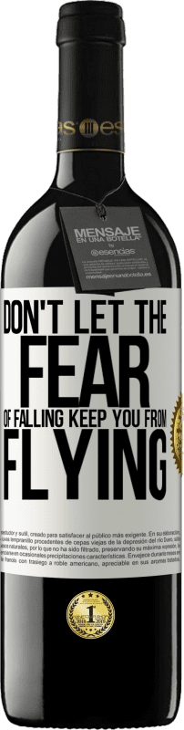 39,95 € Free Shipping | Red Wine RED Edition MBE Reserve Don't let the fear of falling keep you from flying White Label. Customizable label Reserve 12 Months Harvest 2015 Tempranillo