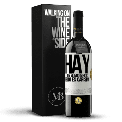 «Hay un mundo mejor, pero es carísimo» Edición RED MBE Reserva