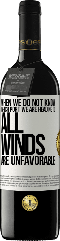 39,95 € 免费送货 | 红酒 RED版 MBE 预订 当我们不知道我们要去哪个港口时，所有的风都不利 白标. 可自定义的标签 预订 12 个月 收成 2016 Tempranillo