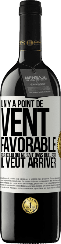 39,95 € Envoi gratuit | Vin rouge Édition RED MBE Réserve Il n'y a point de vent favorable pour celui qui ne sait dans quel port il veut arriver Étiquette Blanche. Étiquette personnalisable Réserve 12 Mois Récolte 2015 Tempranillo