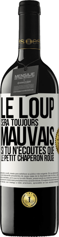 39,95 € Envoi gratuit | Vin rouge Édition RED MBE Réserve Le loup sera toujours mauvais si tu n'écoutes que le petit chaperon rouge Étiquette Blanche. Étiquette personnalisable Réserve 12 Mois Récolte 2015 Tempranillo