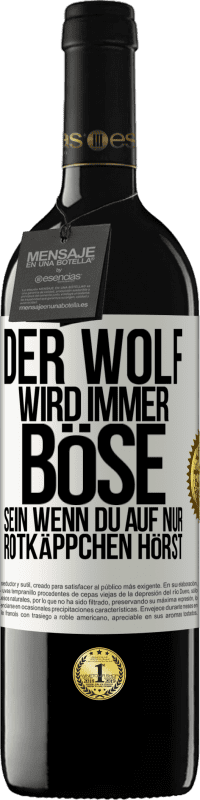 39,95 € Kostenloser Versand | Rotwein RED Ausgabe MBE Reserve Der Wolf wird immer böse sein, wenn du auf nur Rotkäppchen hörst Weißes Etikett. Anpassbares Etikett Reserve 12 Monate Ernte 2014 Tempranillo