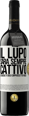 39,95 € Spedizione Gratuita | Vino rosso Edizione RED MBE Riserva Il lupo sarà sempre cattivo se ascolti solo Cappuccetto Rosso Etichetta Bianca. Etichetta personalizzabile Riserva 12 Mesi Raccogliere 2015 Tempranillo