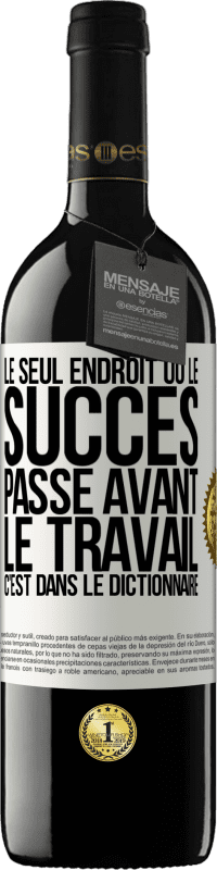 39,95 € Envoi gratuit | Vin rouge Édition RED MBE Réserve Le seul endroit où le succès passe avant le travail c'est dans le dictionnaire Étiquette Blanche. Étiquette personnalisable Réserve 12 Mois Récolte 2015 Tempranillo