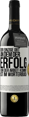 39,95 € Kostenloser Versand | Rotwein RED Ausgabe MBE Reserve Der einzige Ort, an dem der Erfolg vor der Arbeit kommt, ist im Wörterbuch Weißes Etikett. Anpassbares Etikett Reserve 12 Monate Ernte 2015 Tempranillo