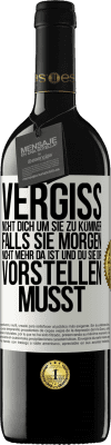 39,95 € Kostenloser Versand | Rotwein RED Ausgabe MBE Reserve Vergiss nicht, dich um sie zu kümmer, falls sie morgen nicht mehr da ist und du sie dir vorstellen musst Weißes Etikett. Anpassbares Etikett Reserve 12 Monate Ernte 2015 Tempranillo
