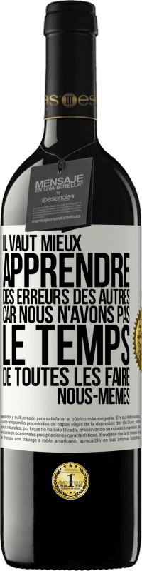 39,95 € Envoi gratuit | Vin rouge Édition RED MBE Réserve Il vaut mieux apprendre des erreurs des autres car nous n'avons pas le temps de toutes les faire nous-mêmes Étiquette Blanche. Étiquette personnalisable Réserve 12 Mois Récolte 2015 Tempranillo