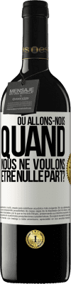 39,95 € Envoi gratuit | Vin rouge Édition RED MBE Réserve Où allons-nous quand nous ne voulons être nulle part? Étiquette Blanche. Étiquette personnalisable Réserve 12 Mois Récolte 2014 Tempranillo