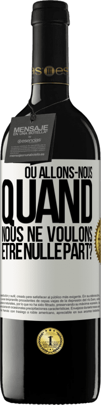 39,95 € Envoi gratuit | Vin rouge Édition RED MBE Réserve Où allons-nous quand nous ne voulons être nulle part? Étiquette Blanche. Étiquette personnalisable Réserve 12 Mois Récolte 2015 Tempranillo