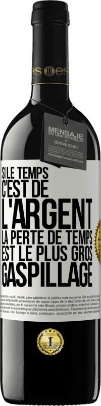 39,95 € Envoi gratuit | Vin rouge Édition RED MBE Réserve Si le temps c'est de l'argent, la perte de temps est le plus gros gaspillage Étiquette Blanche. Étiquette personnalisable Réserve 12 Mois Récolte 2015 Tempranillo