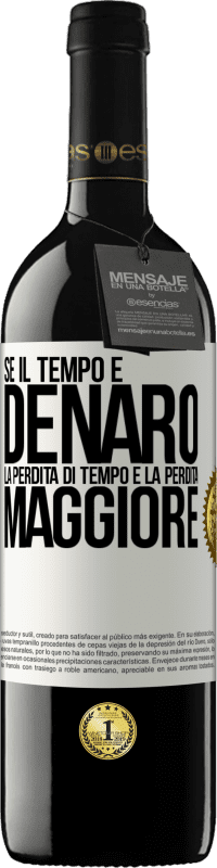 39,95 € Spedizione Gratuita | Vino rosso Edizione RED MBE Riserva Se il tempo è denaro, la perdita di tempo è la perdita maggiore Etichetta Bianca. Etichetta personalizzabile Riserva 12 Mesi Raccogliere 2015 Tempranillo