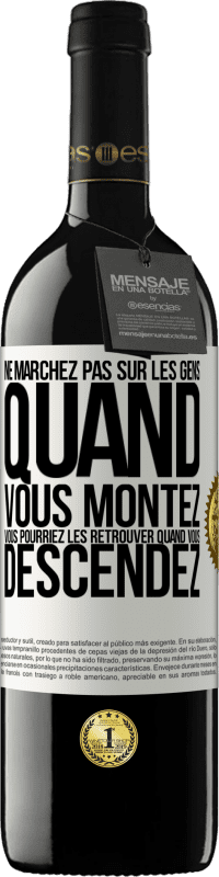 39,95 € Envoi gratuit | Vin rouge Édition RED MBE Réserve Ne marchez pas sur les gens quand vous montez, vous pourriez les retrouver quand vous descendez Étiquette Blanche. Étiquette personnalisable Réserve 12 Mois Récolte 2015 Tempranillo