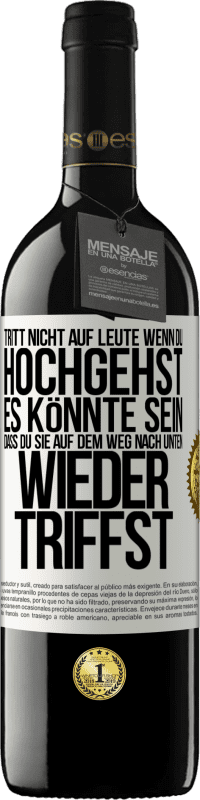 39,95 € Kostenloser Versand | Rotwein RED Ausgabe MBE Reserve Tritt nicht auf Leute, wenn du hochgehst. Es könnte sein, dass du sie auf dem Weg nach unten wieder triffst Weißes Etikett. Anpassbares Etikett Reserve 12 Monate Ernte 2015 Tempranillo