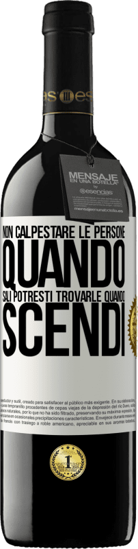 39,95 € Spedizione Gratuita | Vino rosso Edizione RED MBE Riserva Non calpestare le persone quando sali, potresti trovarle quando scendi Etichetta Bianca. Etichetta personalizzabile Riserva 12 Mesi Raccogliere 2015 Tempranillo