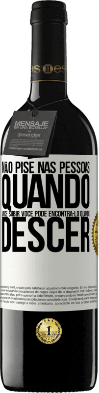 39,95 € Envio grátis | Vinho tinto Edição RED MBE Reserva Não pise nas pessoas quando você subir, você pode encontrá-lo quando descer Etiqueta Branca. Etiqueta personalizável Reserva 12 Meses Colheita 2015 Tempranillo