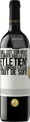 39,95 € Envoi gratuit | Vin rouge Édition RED MBE Réserve Quel est ton rêve? Un baiser sous la pluie. Et le tien? Qu'il commence à pleuvoir tout de suite Étiquette Blanche. Étiquette personnalisable Réserve 12 Mois Récolte 2014 Tempranillo