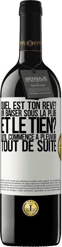 39,95 € Envoi gratuit | Vin rouge Édition RED MBE Réserve Quel est ton rêve? Un baiser sous la pluie. Et le tien? Qu'il commence à pleuvoir tout de suite Étiquette Blanche. Étiquette personnalisable Réserve 12 Mois Récolte 2015 Tempranillo