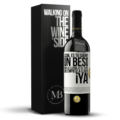 «¿Cuál es tu sueño? Un beso bajo la lluvia. ¿Y el tuyo? Que empiece a llover ya» Edición RED MBE Reserva