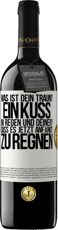 39,95 € Kostenloser Versand | Rotwein RED Ausgabe MBE Reserve Was ist dein Traum? Ein Kuss im Regen. Und deiner? Dass es jetzt anfängt zu regnen Weißes Etikett. Anpassbares Etikett Reserve 12 Monate Ernte 2015 Tempranillo