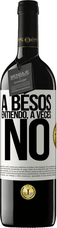 39,95 € Envío gratis | Vino Tinto Edición RED MBE Reserva A besos entiendo, a veces no Etiqueta Blanca. Etiqueta personalizable Reserva 12 Meses Cosecha 2015 Tempranillo