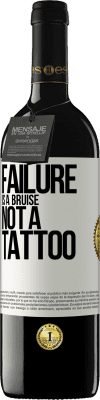39,95 € Free Shipping | Red Wine RED Edition MBE Reserve Failure is a bruise, not a tattoo White Label. Customizable label Reserve 12 Months Harvest 2014 Tempranillo