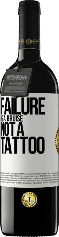 39,95 € Free Shipping | Red Wine RED Edition MBE Reserve Failure is a bruise, not a tattoo White Label. Customizable label Reserve 12 Months Harvest 2013 Tempranillo
