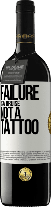 39,95 € Free Shipping | Red Wine RED Edition MBE Reserve Failure is a bruise, not a tattoo White Label. Customizable label Reserve 12 Months Harvest 2015 Tempranillo