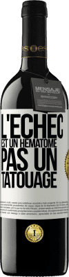 39,95 € Envoi gratuit | Vin rouge Édition RED MBE Réserve L'échec est un hématome, pas un tatouage Étiquette Blanche. Étiquette personnalisable Réserve 12 Mois Récolte 2015 Tempranillo