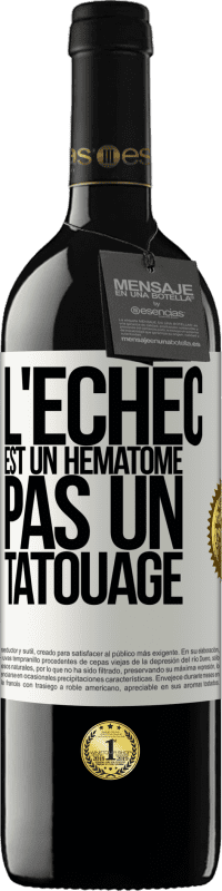 39,95 € Envoi gratuit | Vin rouge Édition RED MBE Réserve L'échec est un hématome, pas un tatouage Étiquette Blanche. Étiquette personnalisable Réserve 12 Mois Récolte 2015 Tempranillo