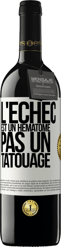 39,95 € Envoi gratuit | Vin rouge Édition RED MBE Réserve L'échec est un hématome, pas un tatouage Étiquette Blanche. Étiquette personnalisable Réserve 12 Mois Récolte 2016 Tempranillo