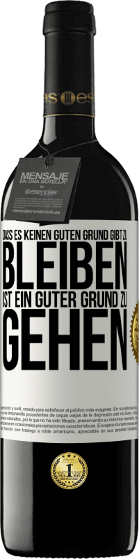 39,95 € Kostenloser Versand | Rotwein RED Ausgabe MBE Reserve Dass es keinen guten Grund gibt zu bleiben, ist ein guter Grund zu gehen Weißes Etikett. Anpassbares Etikett Reserve 12 Monate Ernte 2015 Tempranillo